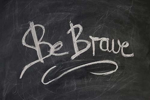 Be Brave - written on a chalkboard