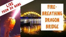 Live from the Fire Breathing Dragon Bridge in Da Nang, Vietnam