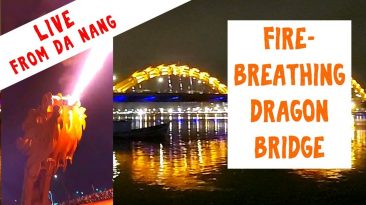 Live from the Fire Breathing Dragon Bridge in Da Nang, Vietnam